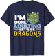 Funny Dragon Lover I'm Done Adulting Gift Shirt Dragons T-Shirt - T-Shirt | Navy