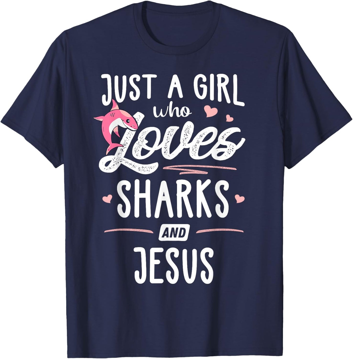 Just A Girl Who Loves Sharks And Jesus Gift Women T-Shirt - T-Shirt | Navy