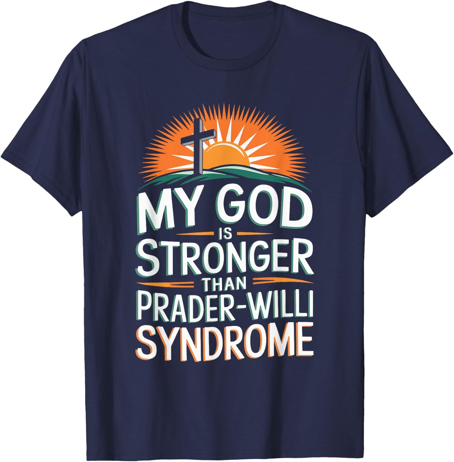 My God Is Stronger Than Prader Willi Syndrome T-Shirt - T-Shirt | Navy