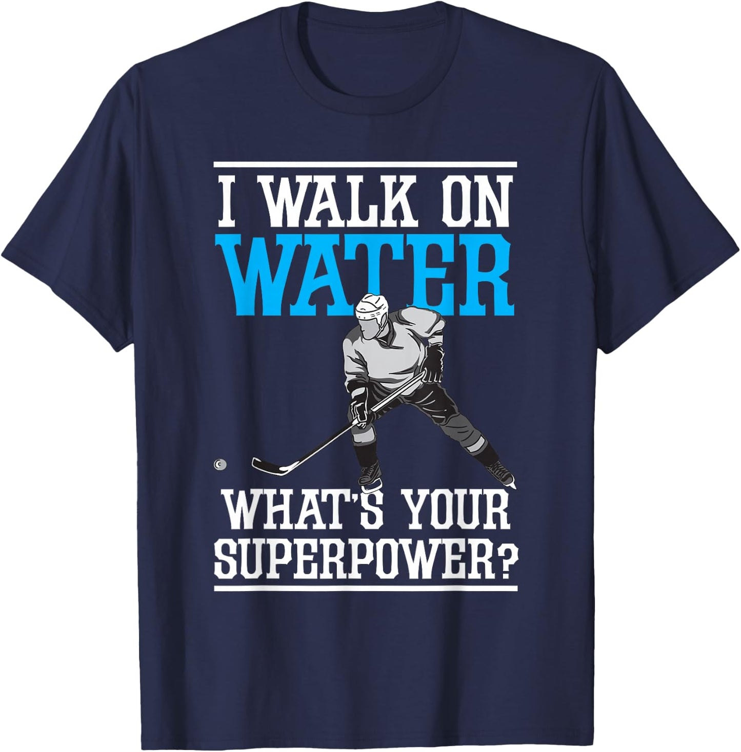 I Walk on Water Ice Hockey Player Skating Men Women Youth T-Shirt - T-Shirt | Navy