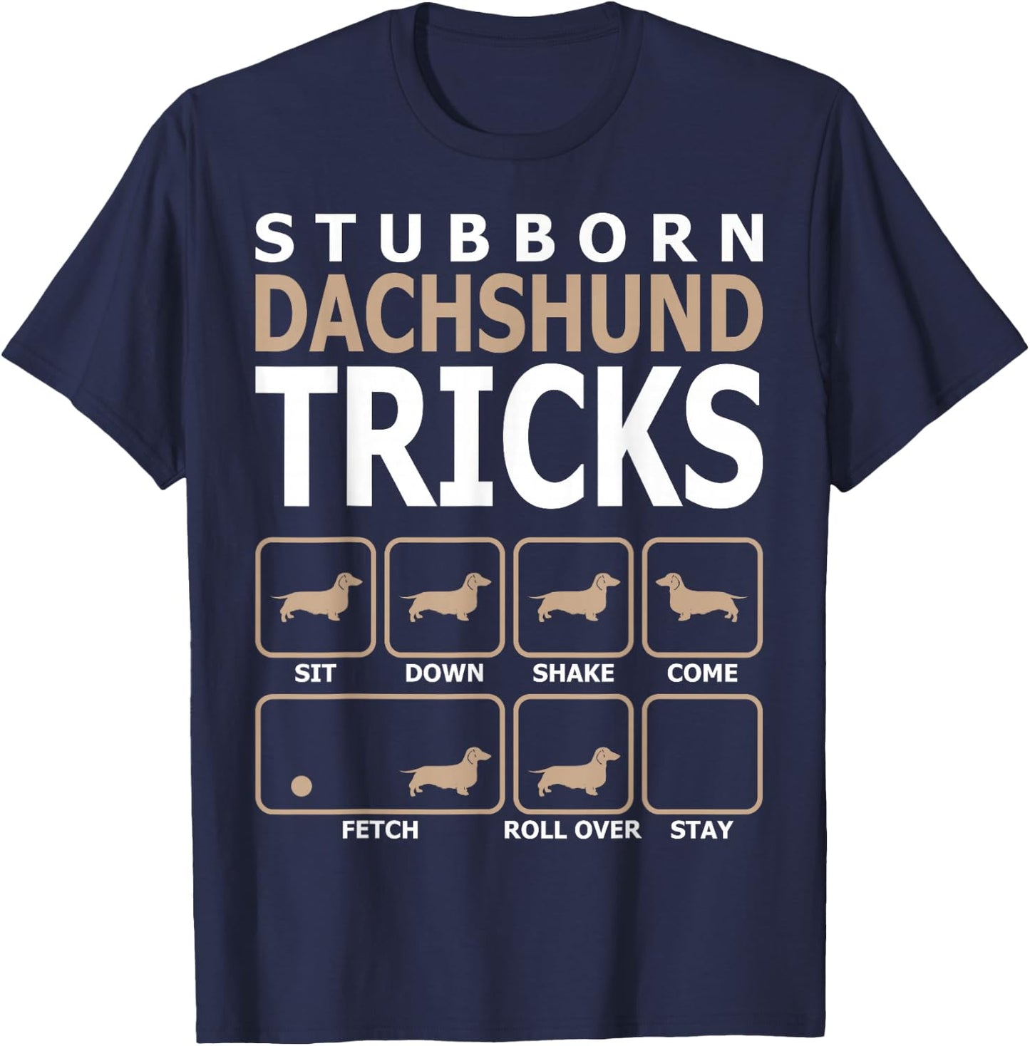 Stubborn Dachshund Tricks T-Shirt - T-Shirt | Navy