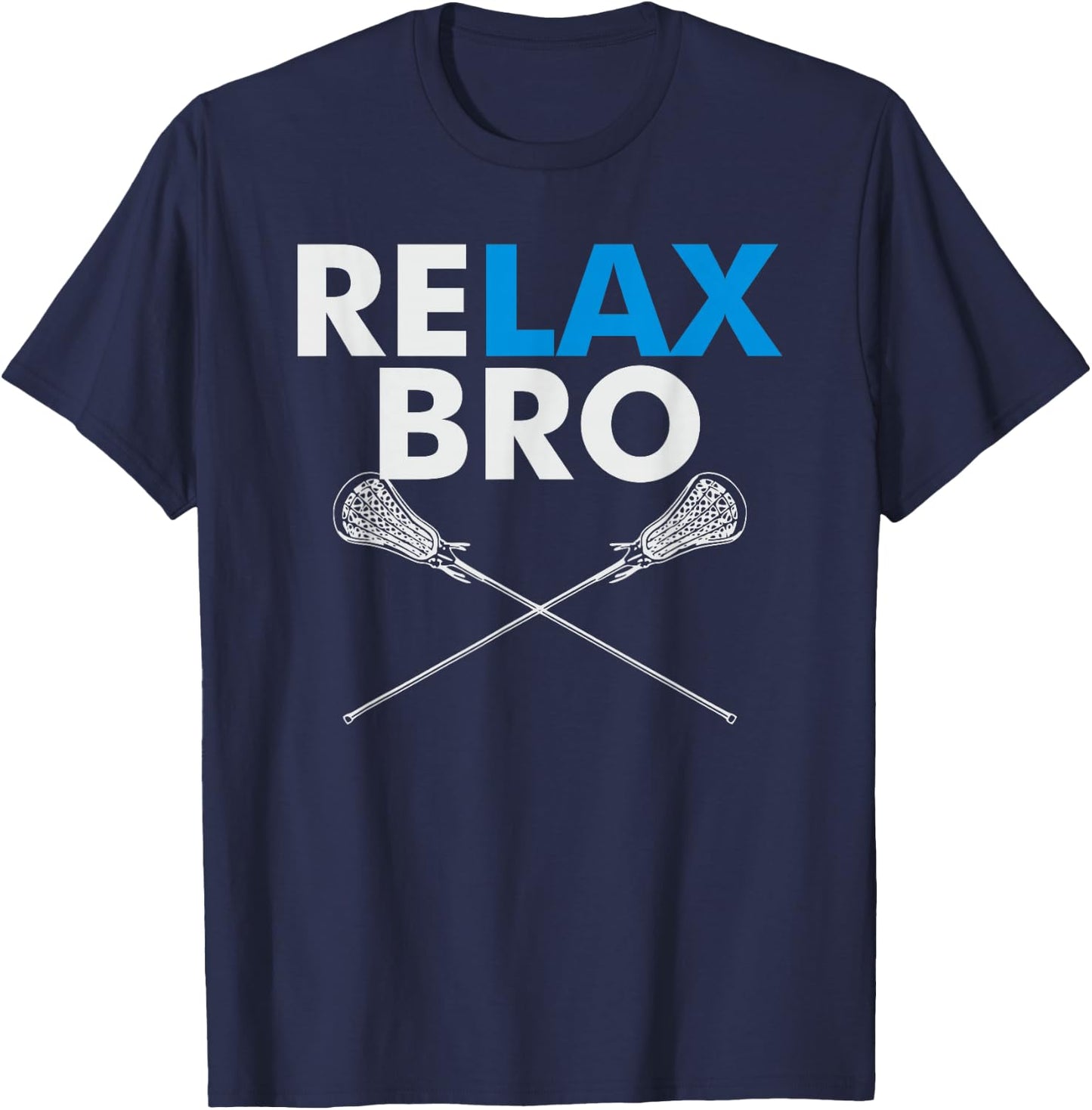 RELAX Bro - Funny LaX Team Lacrosse Highschool College T-Shirt - T-Shirt | Navy