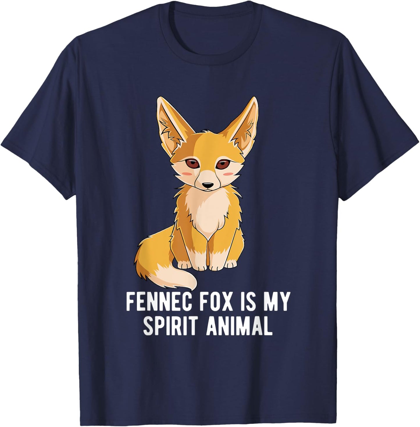 Fennec Fox Is My Spirit Animal Foxes Lover T-Shirt - T-Shirt | Navy