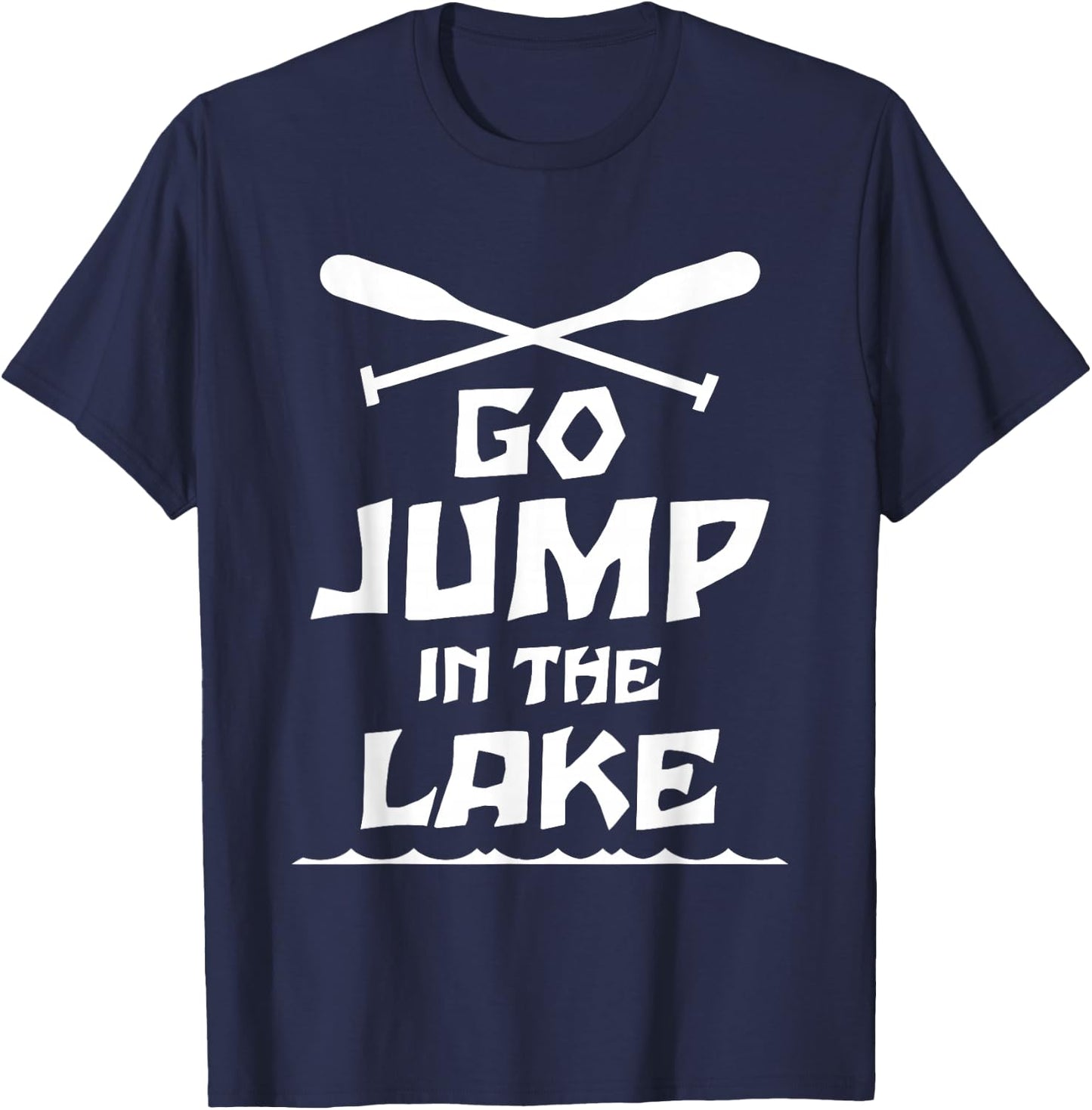 Go Jump In The Lake Gift Lake Lovers T-Shirt - T-Shirt | Navy
