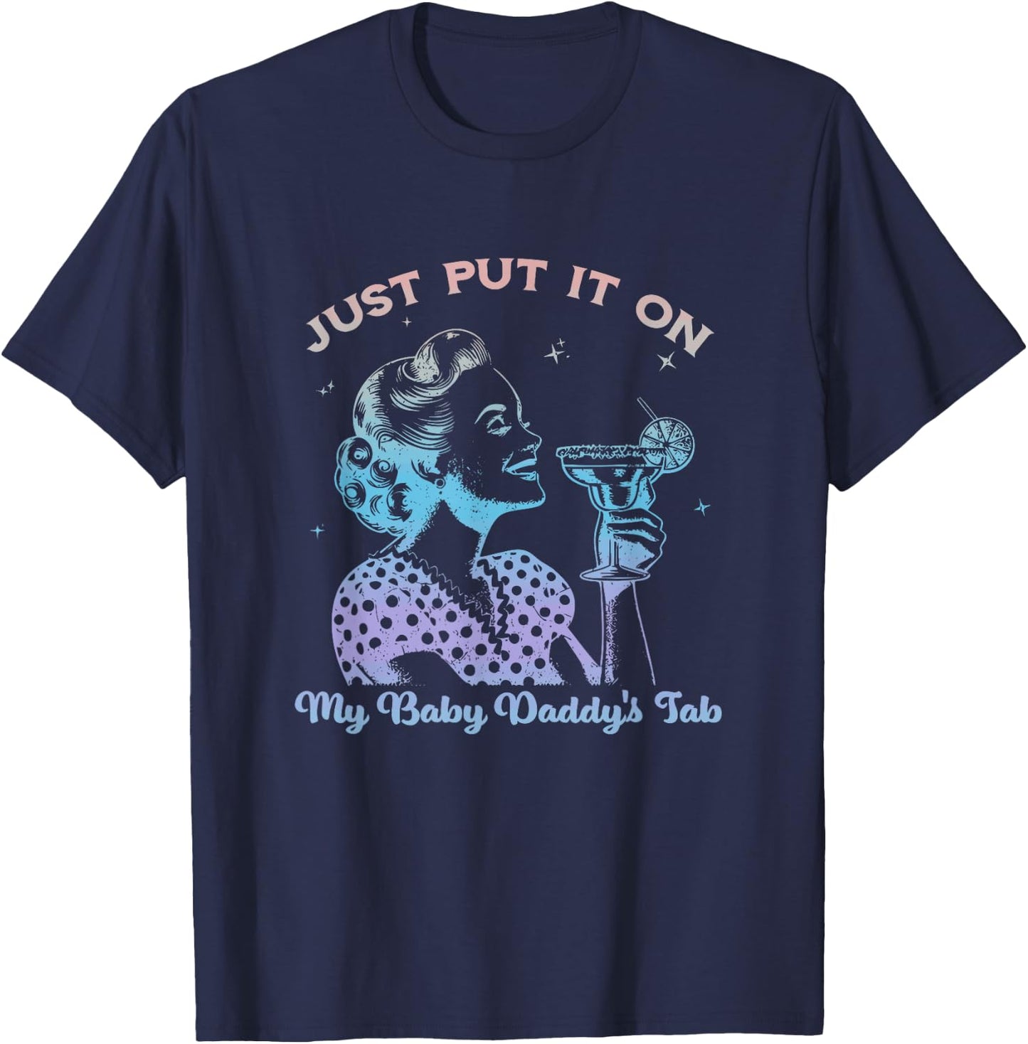 Just Put It On My Baby Daddy's Tab Design T-Shirt - T-Shirt | Navy