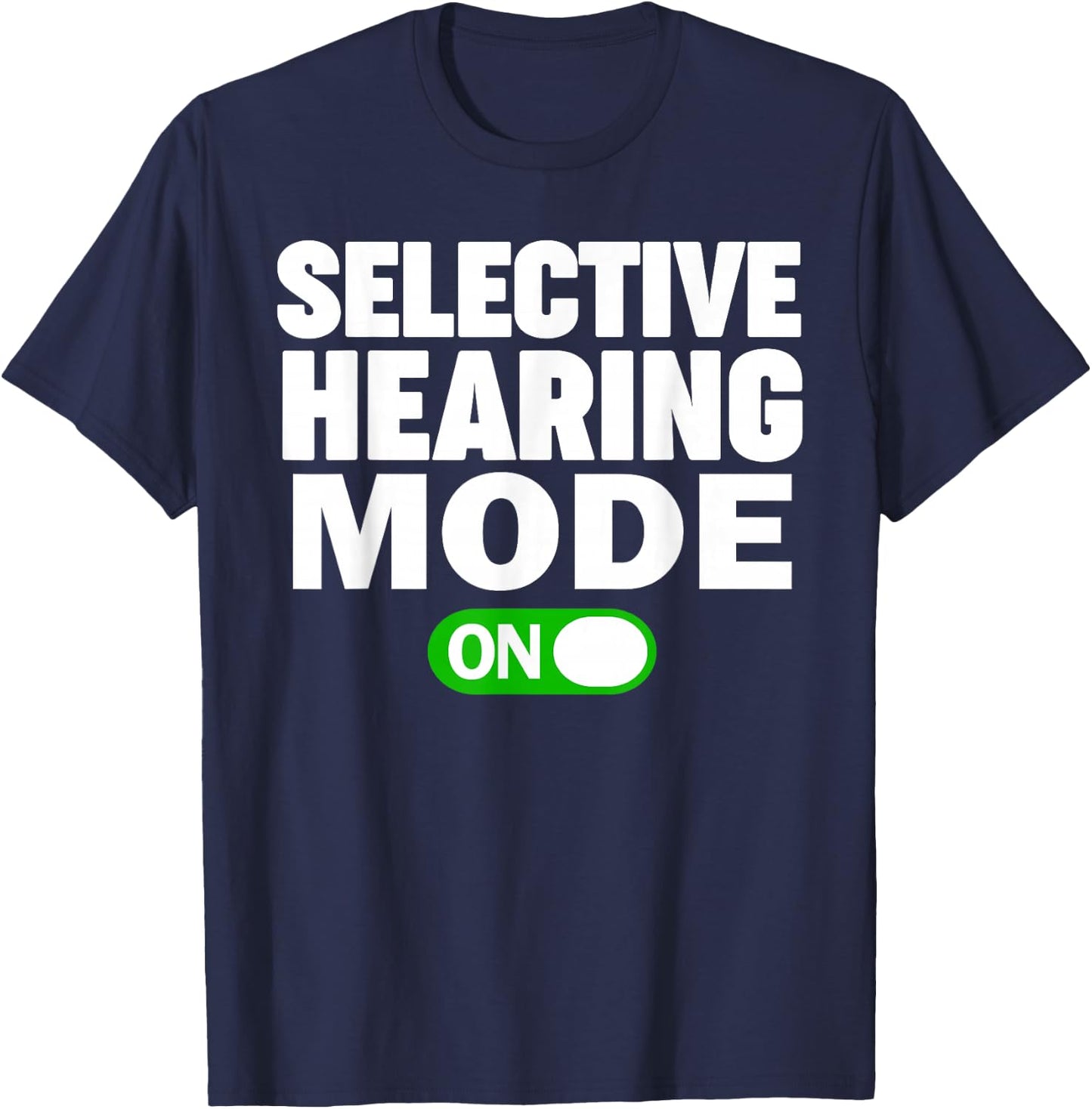 Selective Hearing Mode On T-Shirt - T-Shirt | Navy