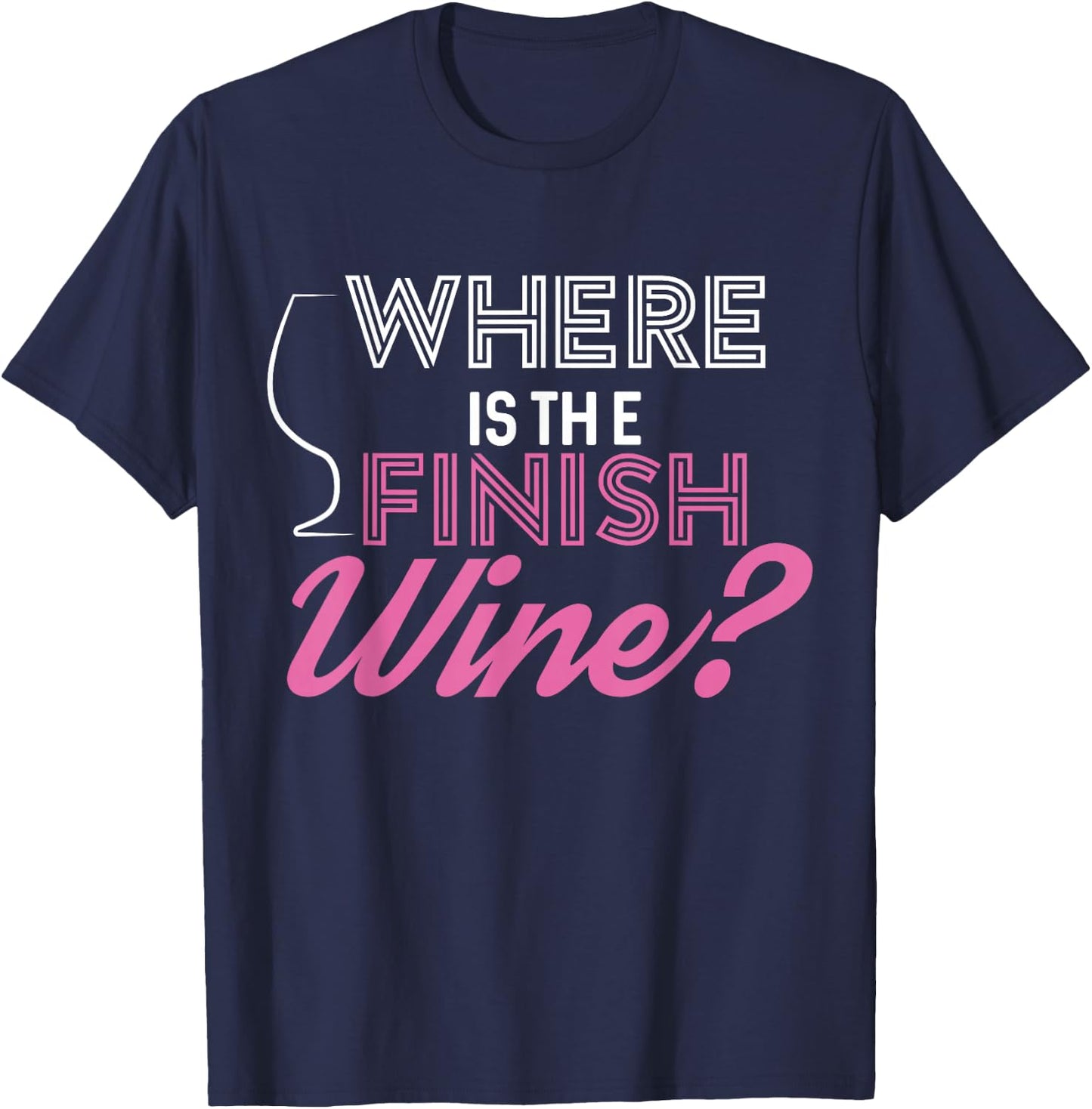 Where Is The Finish Wine Shirt, Running T-Shirt - T-Shirt | Navy