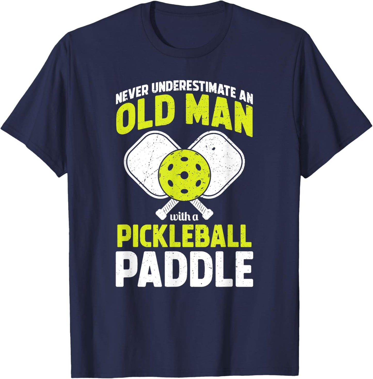 Never Underestimate Old Man Funny Pickleball Player Paddle T-Shirt - T-Shirt | Navy