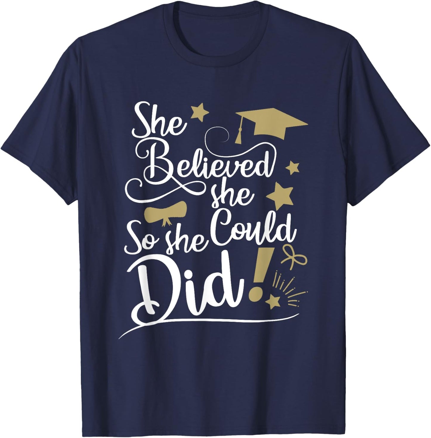 She Believed She Could So She Did Graduation Ladies T Shirt T-Shirt - T-Shirt | Navy