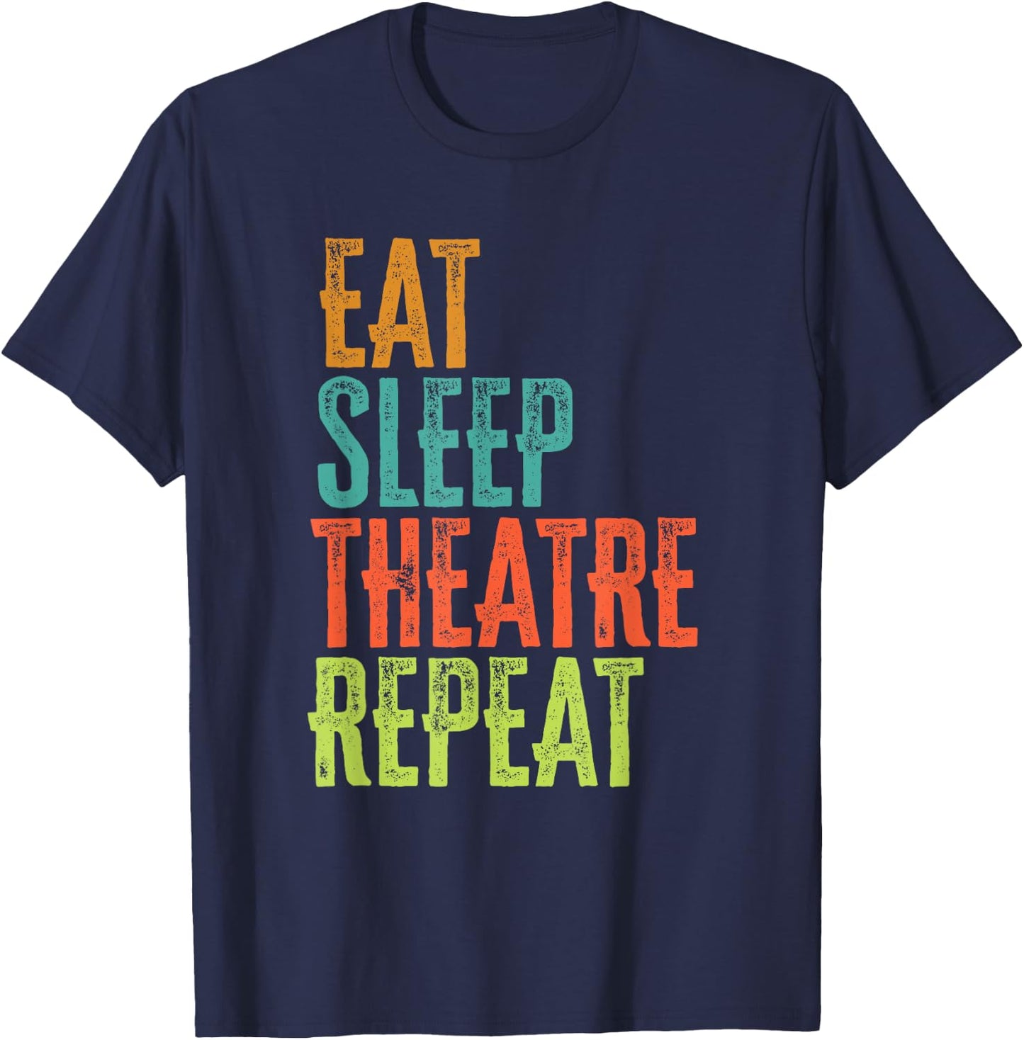 Retro Eat Sleep Theatre Repeat Rehearsal Audition Act Legend T-Shirt - T-Shirt | Navy