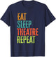 Retro Eat Sleep Theatre Repeat Rehearsal Audition Act Legend T-Shirt - T-Shirt | Navy