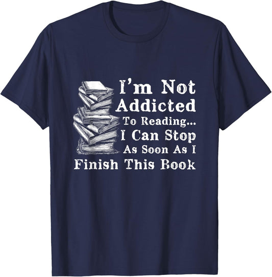 I'm Not Addicted to Reading Funny Book Lovers T-Shirt - T-Shirt | Navy