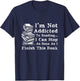 I'm Not Addicted to Reading Funny Book Lovers T-Shirt - T-Shirt | Navy