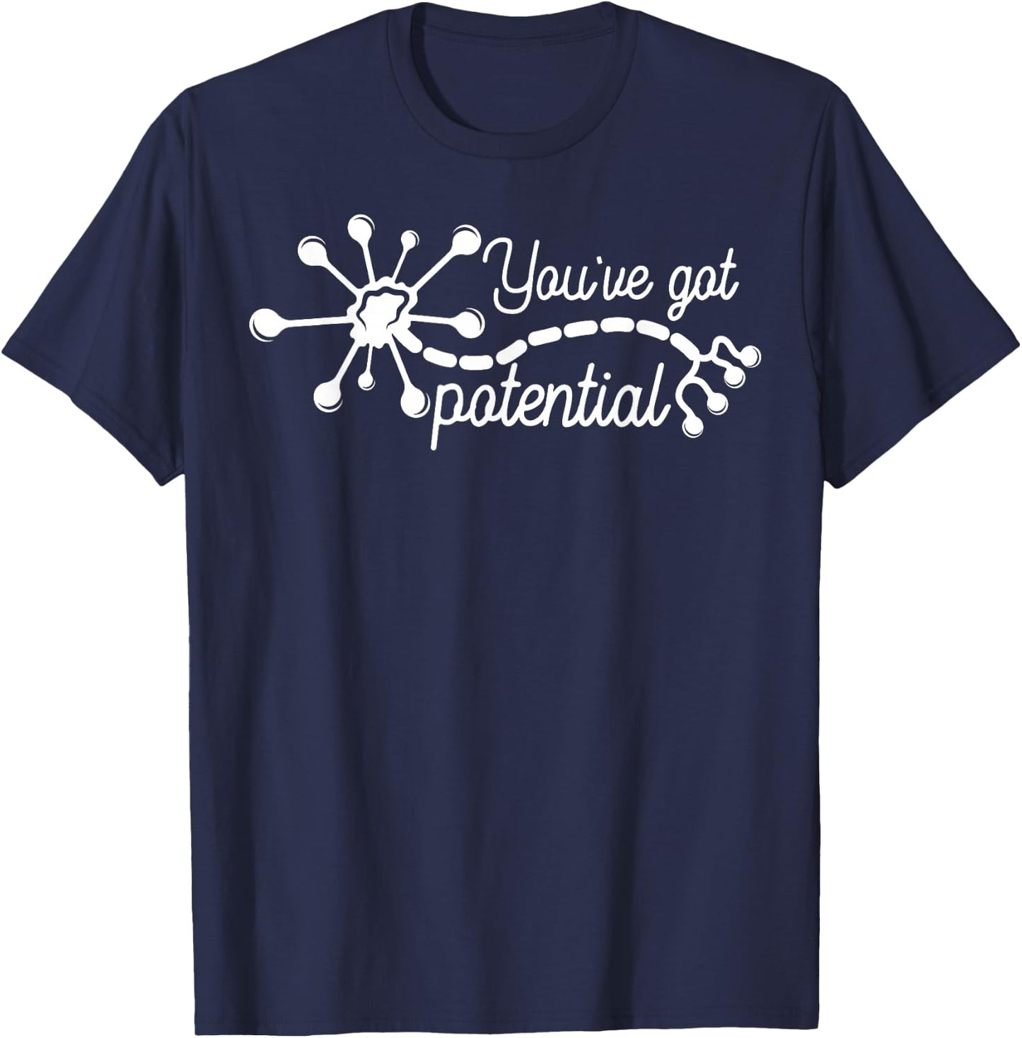 You've Got Potential Neuron Mental Health Nurse Teacher T-Shirt - T-Shirt | Navy