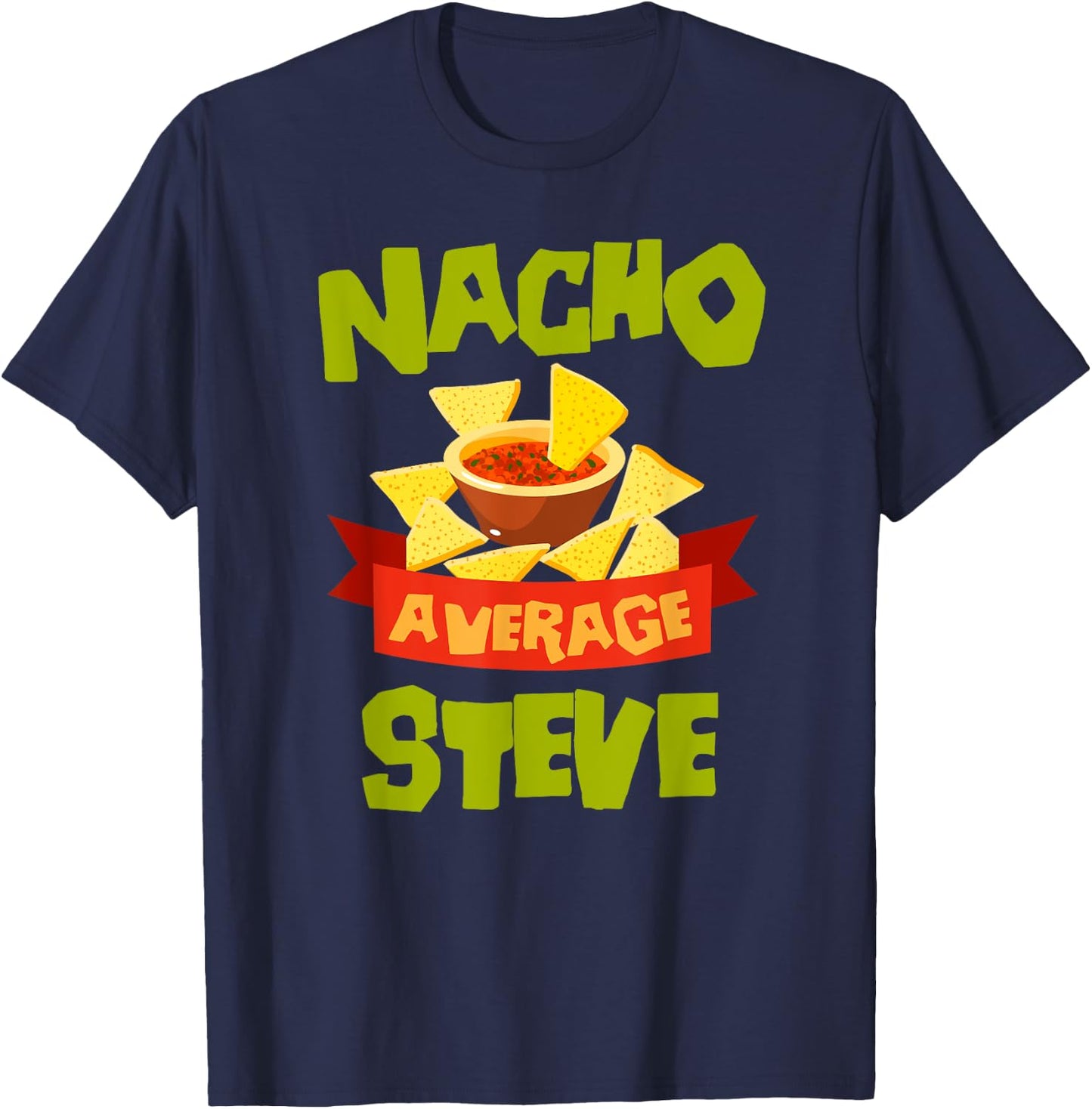 NACHO AVERAGE STEVE Funny Birthday Personalized Name Gift T-Shirt - T-Shirt | Navy
