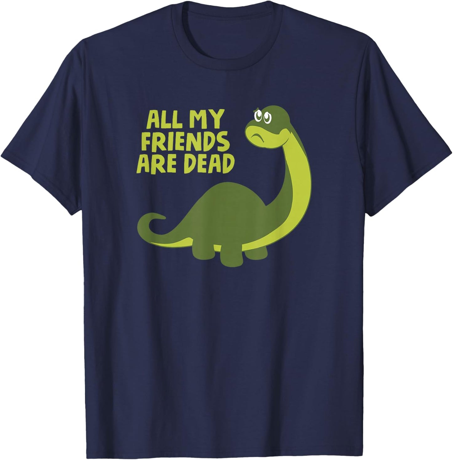 All my Friends are Dead Kids Funny Nerdy Dinosaur T-Shirt - T-Shirt | Navy