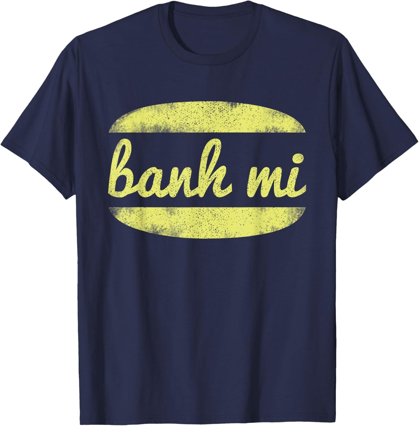 Vintage Banh mi - Vietnamese pho chef humor Foodie T-Shirt - T-Shirt | Navy