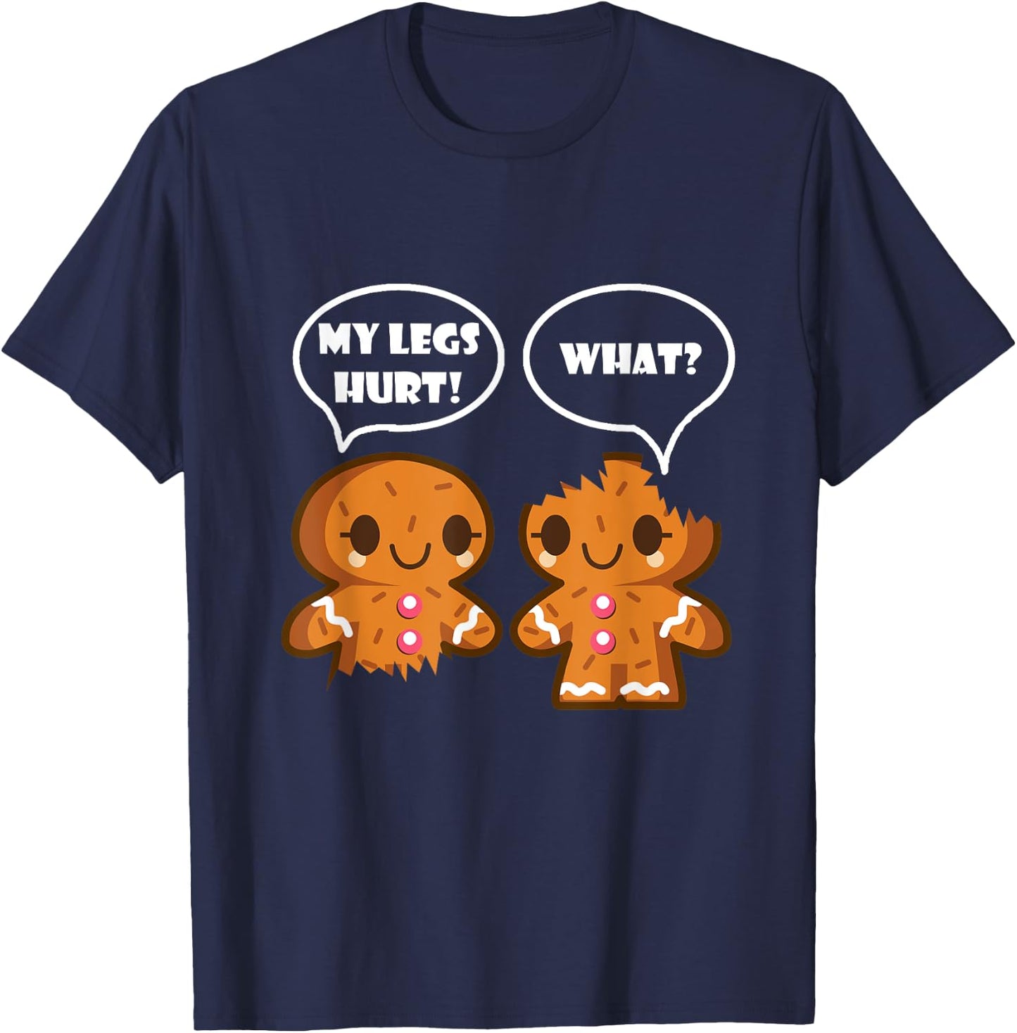 My Legs Hurt What Funny Christmas Gingerbread Man T-Shirt - T-Shirt | Navy