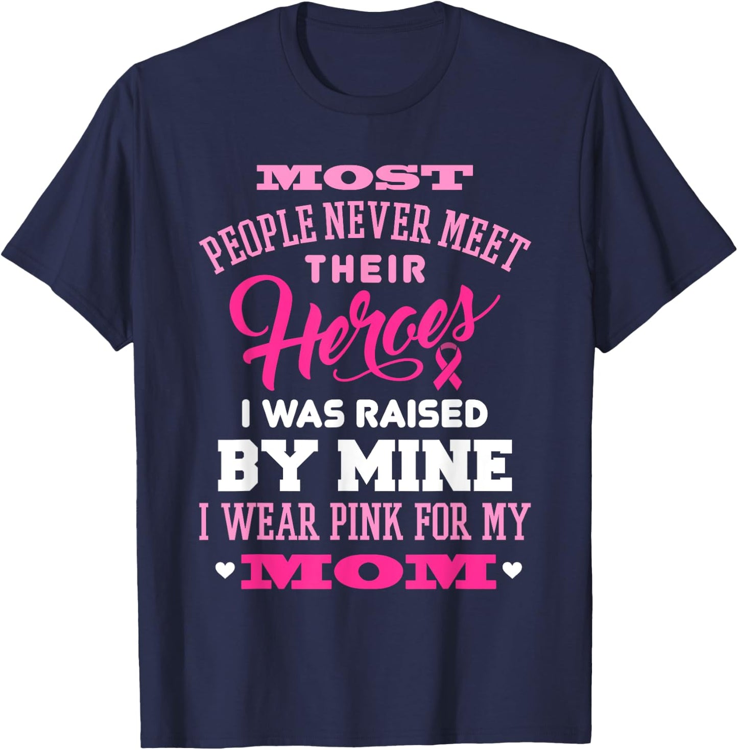Breast Cancer Awareness I Wear Pink For My Mom Shirt T-Shirt - T-Shirt | Navy