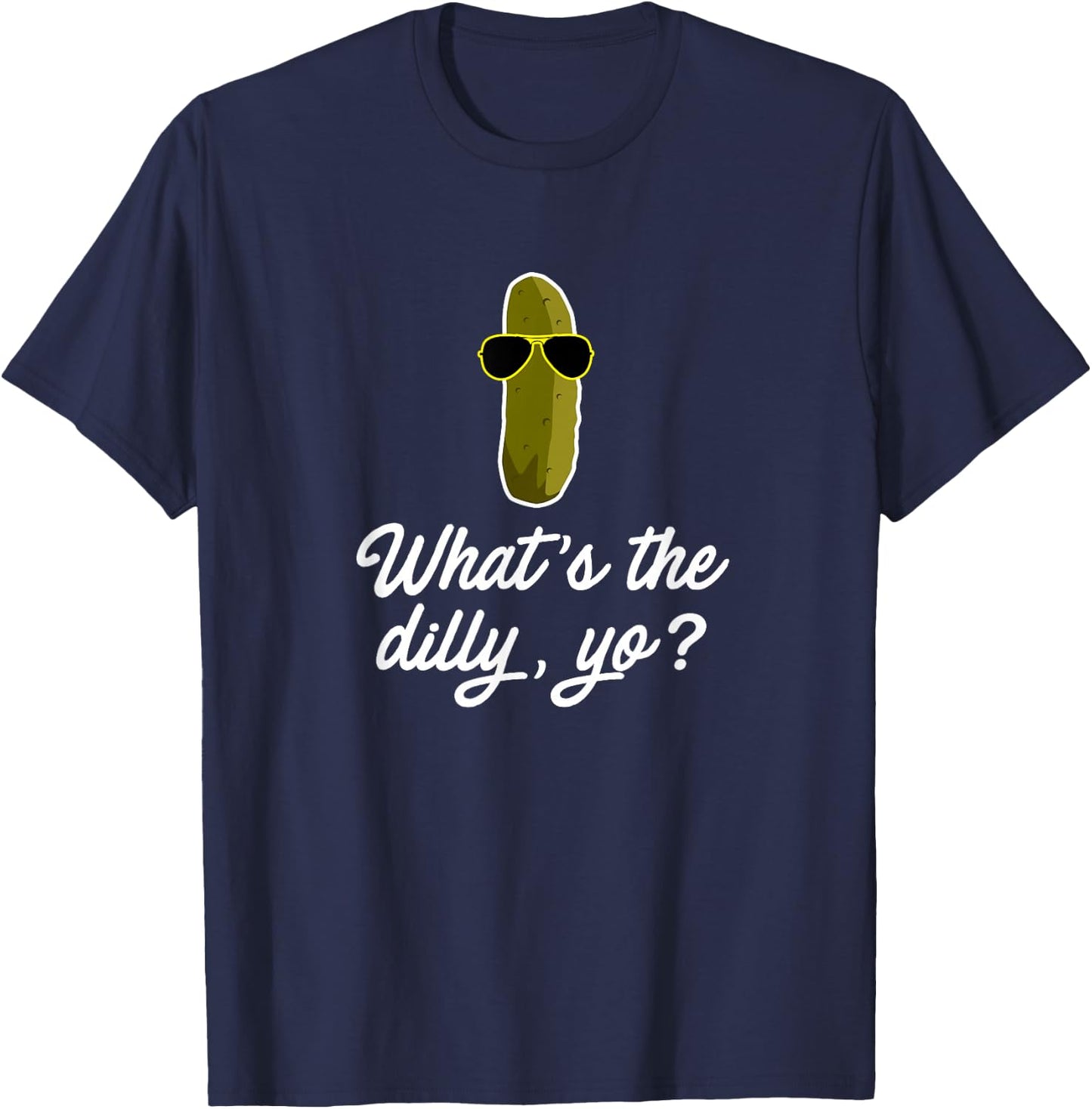 Funny Pickle Shirt Whats the Dilly Yo Food Gift T-Shirt - T-Shirt | Navy