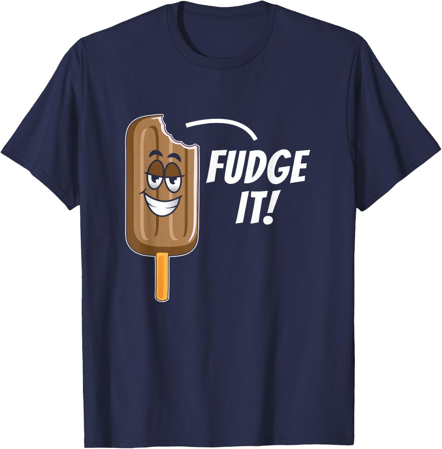 Funny Fudge It Chocolate Popsicle Dessert Food Lover Gift T-Shirt - T-Shirt | Navy