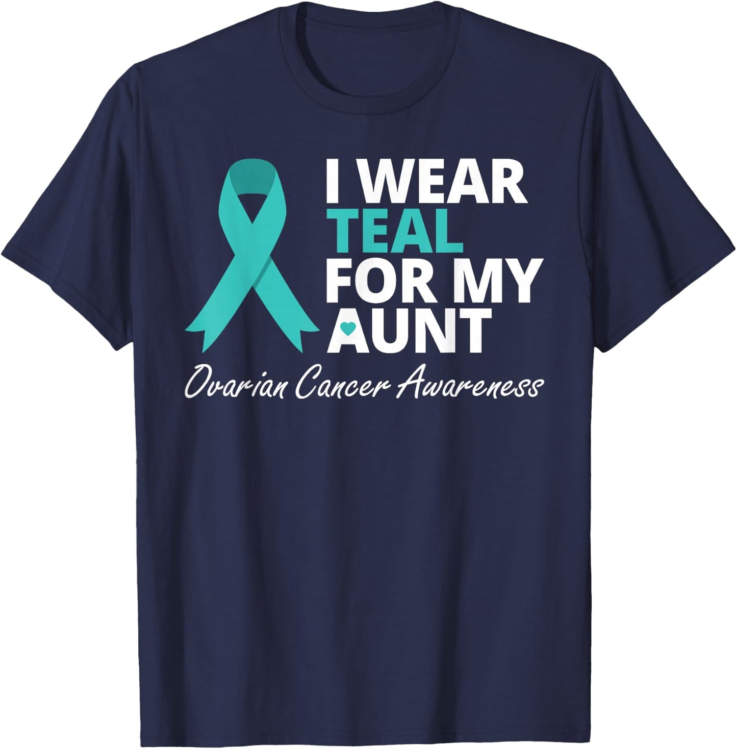 I Wear Teal For My Aunt T Shirt Ribbon Family Love Warrior T-Shirt - T-Shirt | Navy