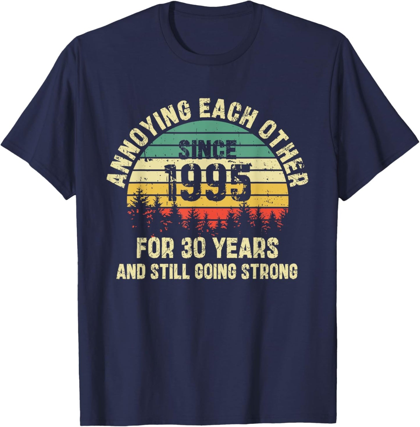 Annoying Each Other Since 1995 30th Wedding Anniversary T-Shirt - T-Shirt | Navy