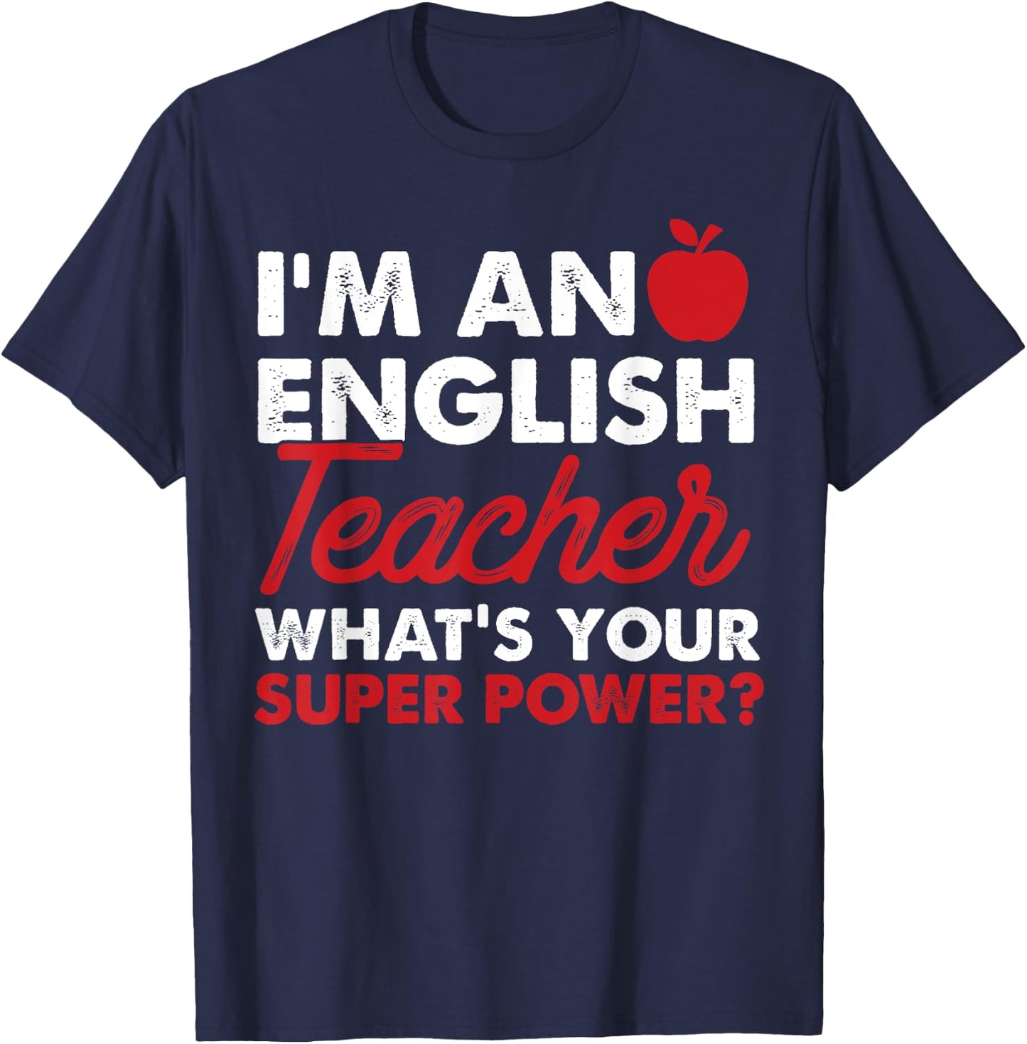 I'm An English Teacher What's Your Super Power Gift T-Shirt - T-Shirt | Navy
