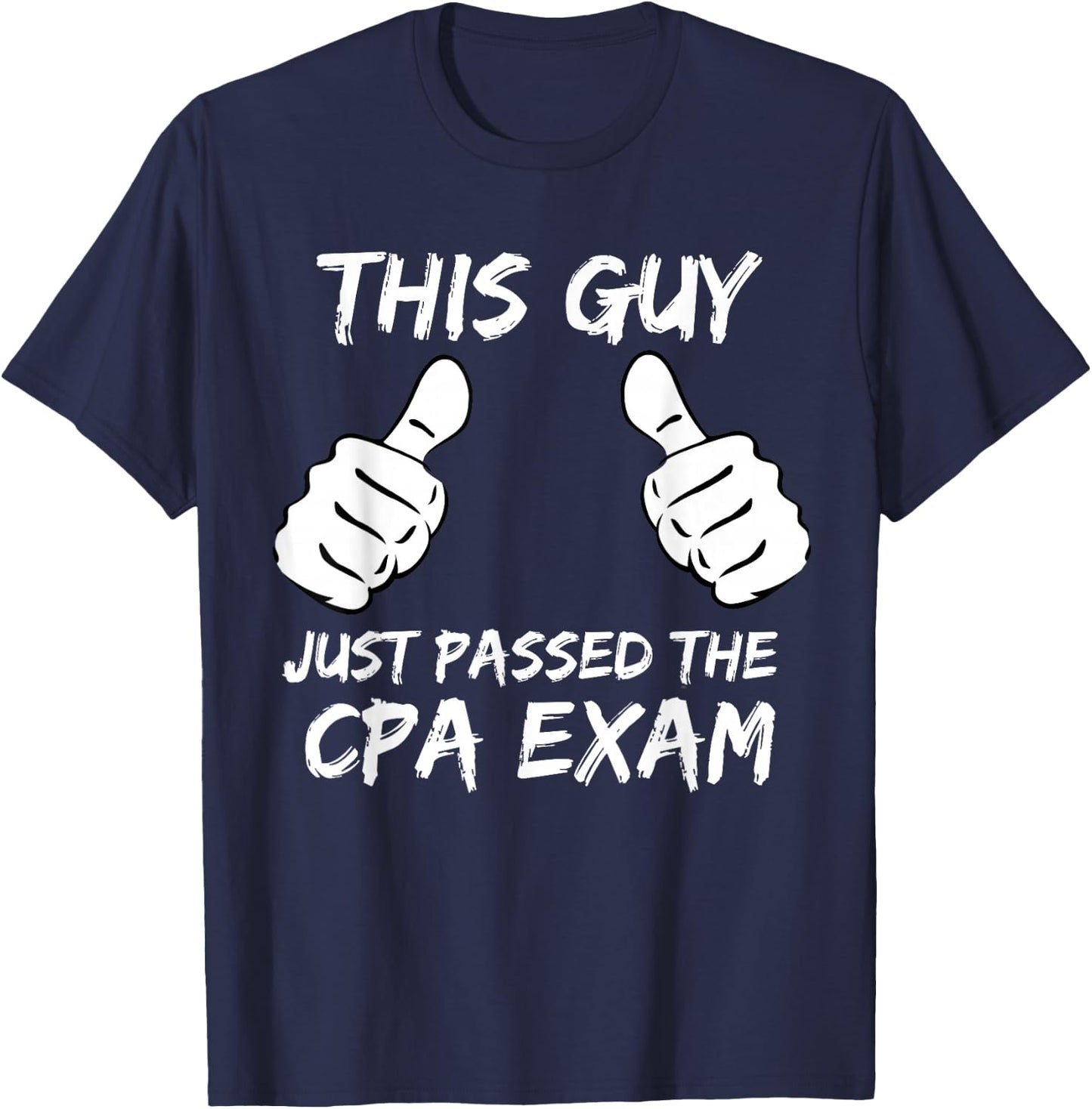 This Guy Just Passed the CPA Exam T-Shirt - T-Shirt | Navy