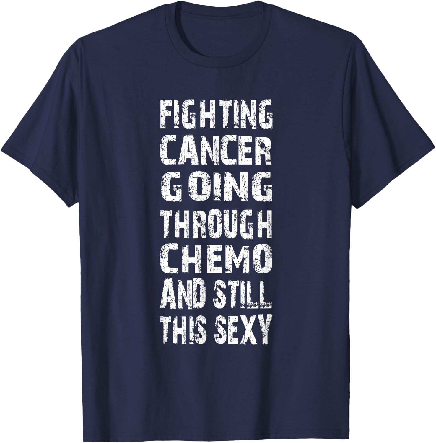 Cancer survivor fighting cancer going through chemo T-Shirt - T-Shirt | Navy