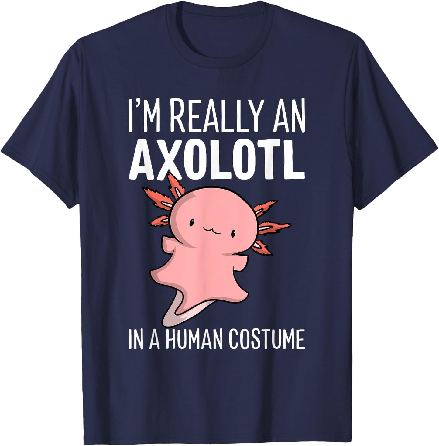 I'm Really An Axolotl In A Human Costume Halloween Chibi T-Shirt - T-Shirt | Navy