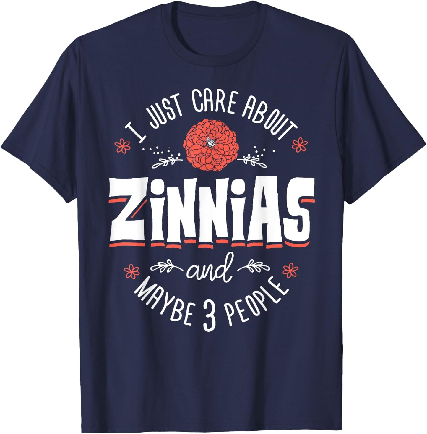 Zinnias Flower - I Just Care About Zinnias T-Shirt - T-Shirt | Navy