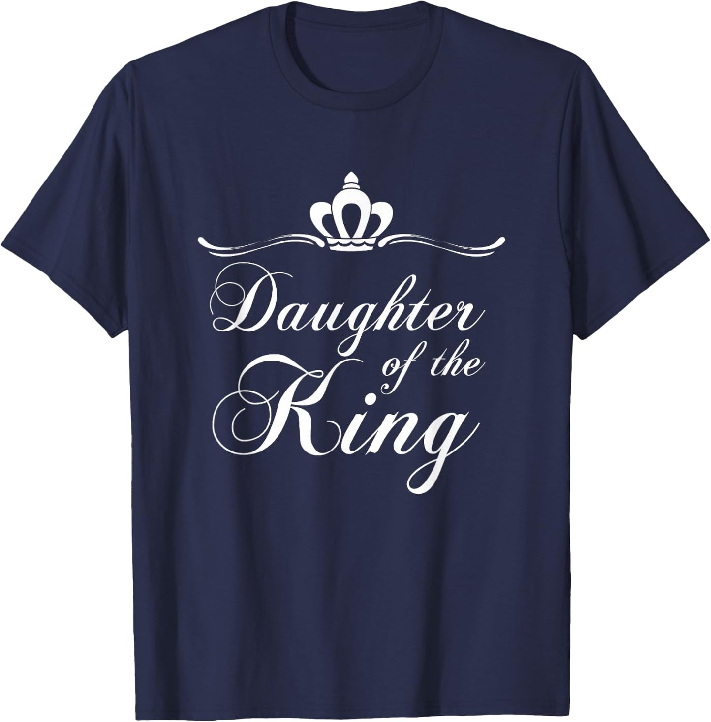 Christian Quote Gift Bible Verse Saying Daughter of the King T-Shirt - T-Shirt | Navy