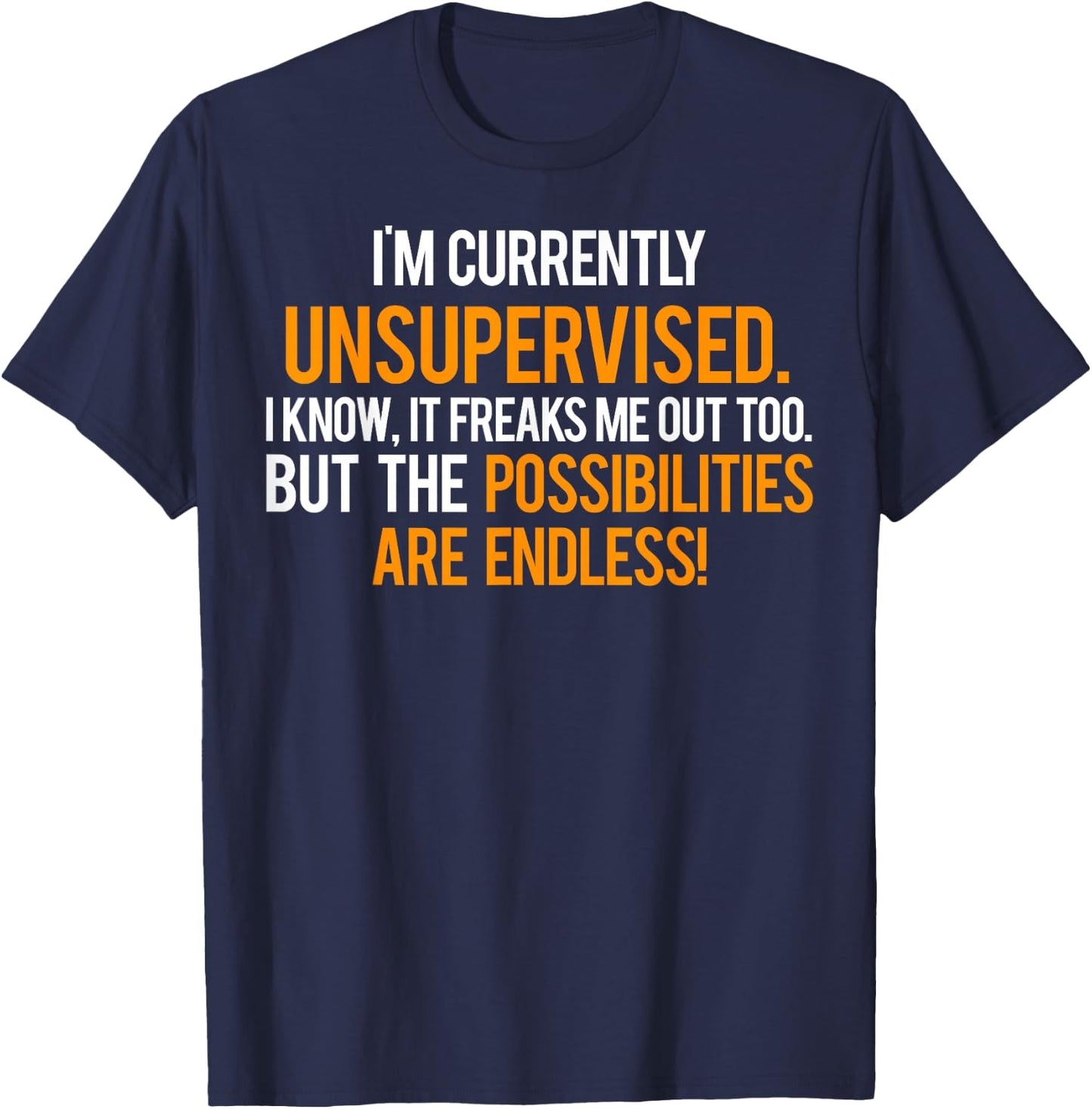 Im Currently Unsupervised T Shirt - Cool sarcastic funny T-Shirt - T-Shirt | Navy