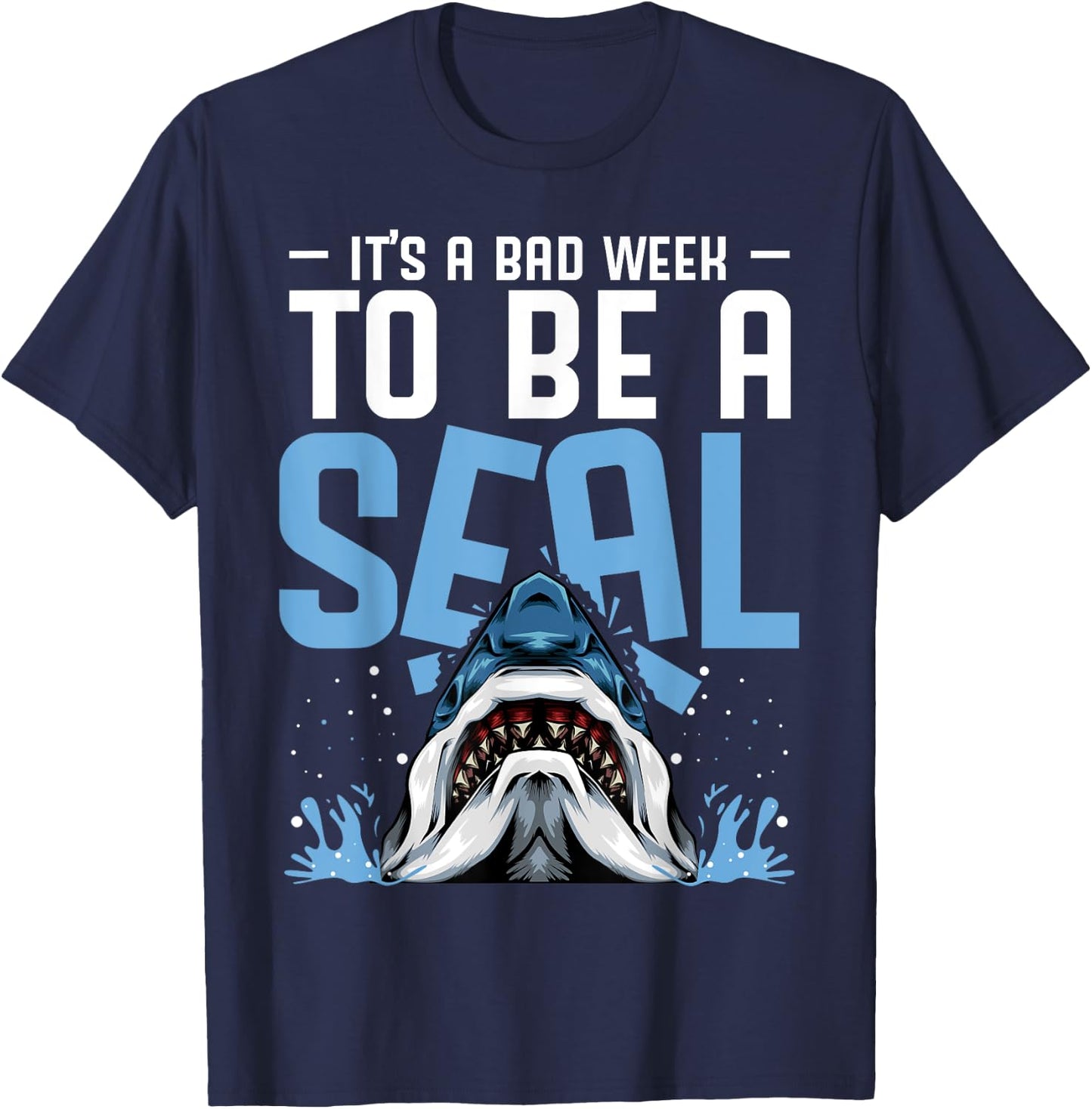 It's A Bad Week To Be A Seal Shark Funny Saying T-Shirt - T-Shirt | Navy