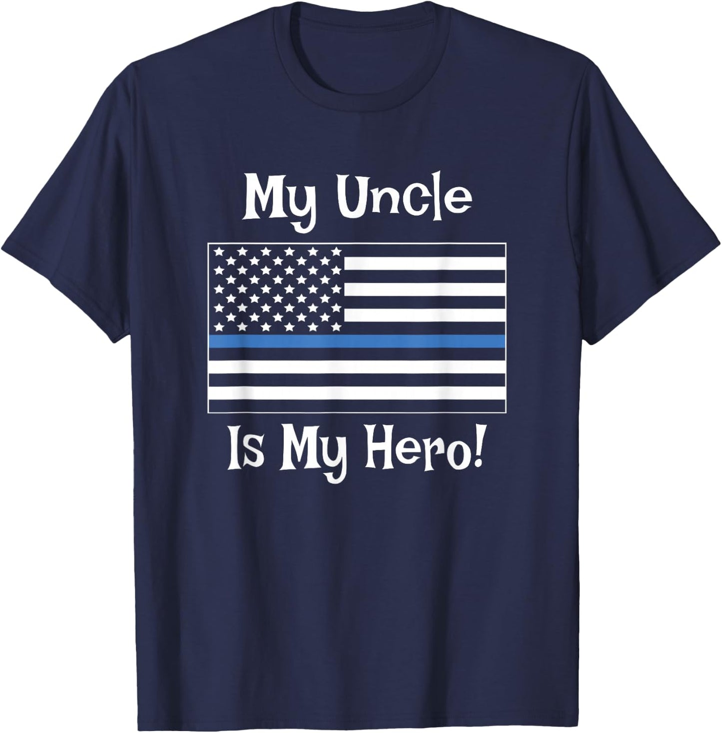 Blue Line Flag Shirt My Uncle Hero Police Officer Family T-Shirt - T-Shirt | Navy