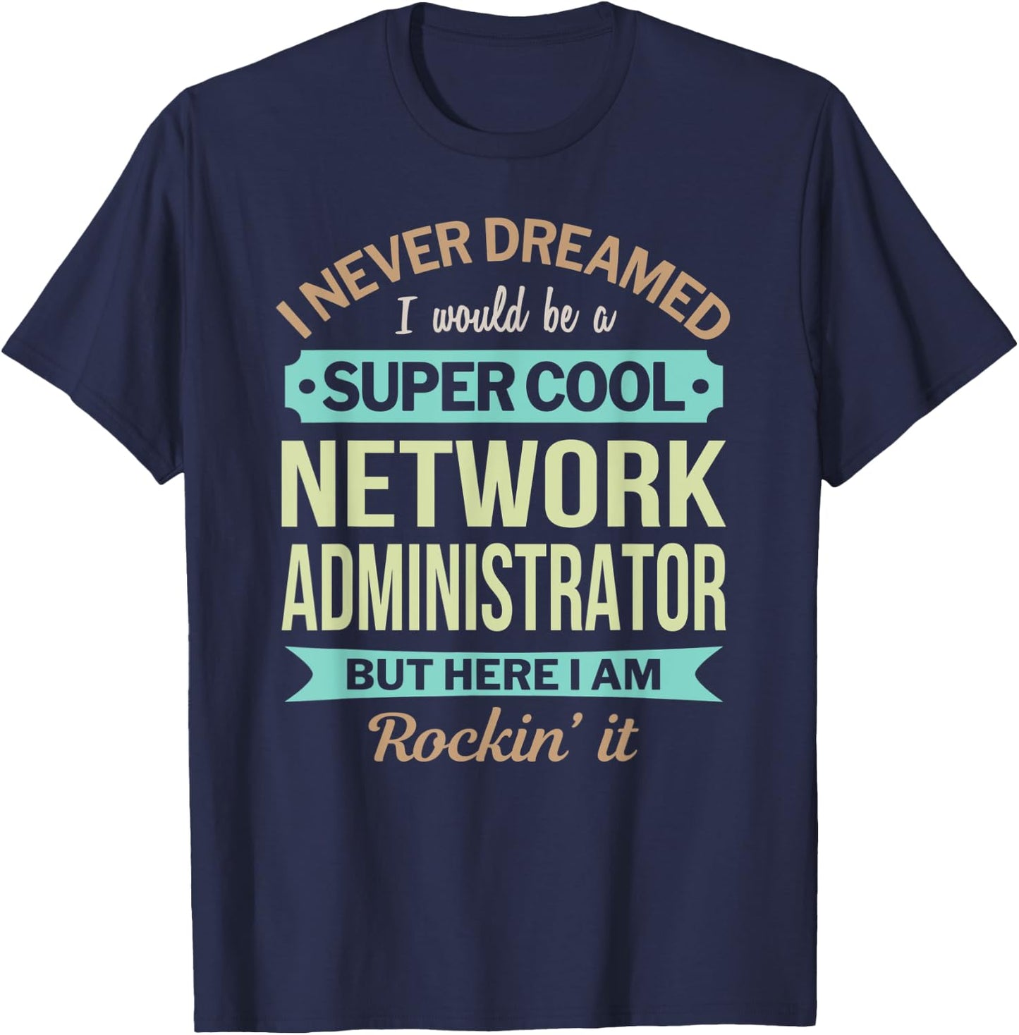 Network Administrator Gift Funny Appreciation T-Shirt - T-Shirt | Navy