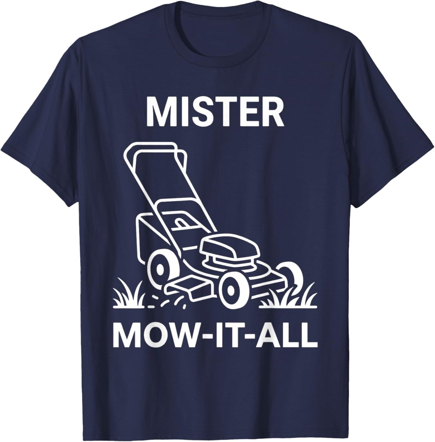 Mister Mow-It-All Lawn Care Enthusiast Funny Yardwork T-Shirt - T-Shirt | Navy