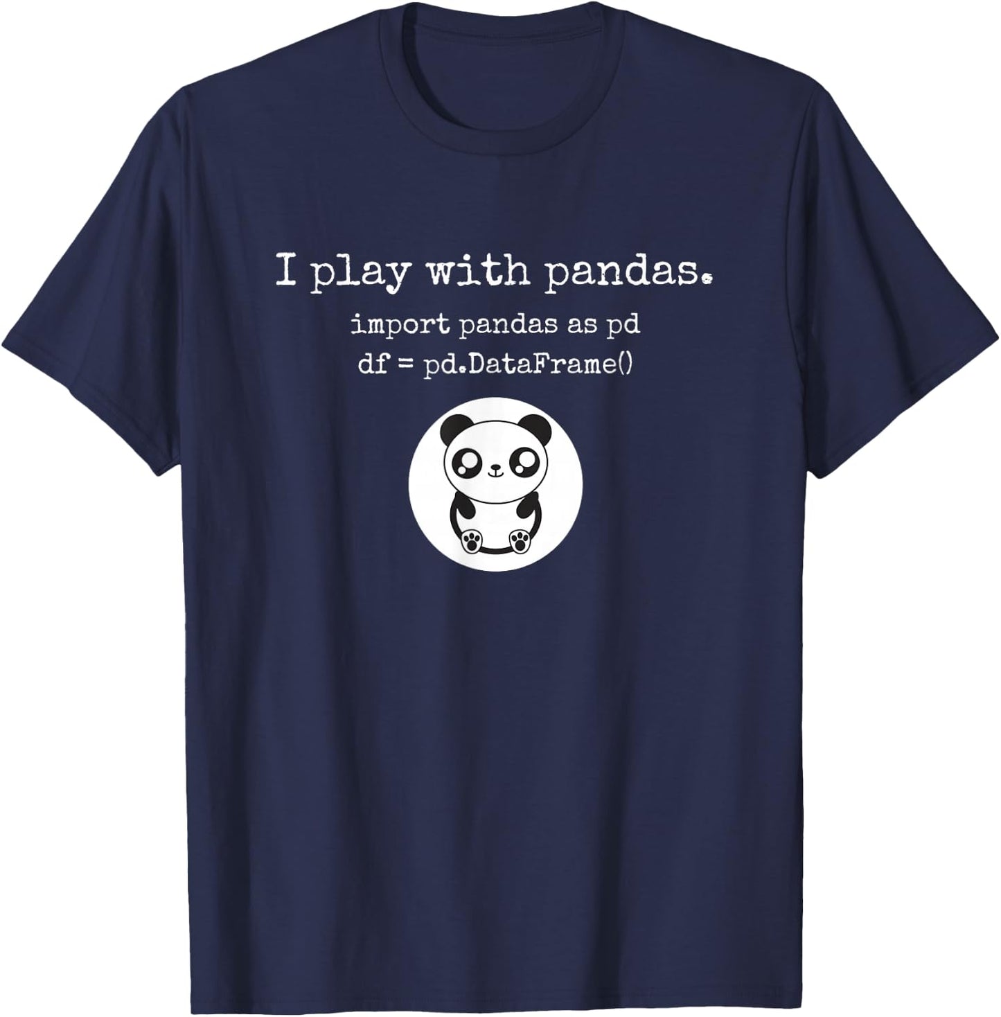 Funny playing with python pandas data science t shirt T-Shirt - T-Shirt | Navy