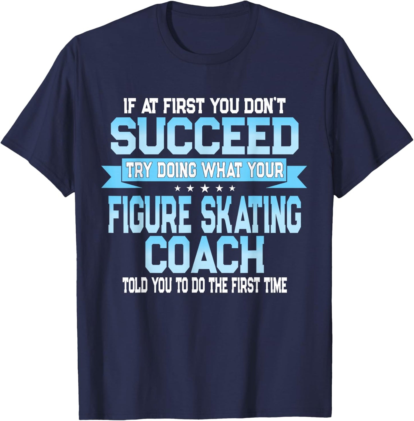 Fun Sport Coach Gift Funny Figure Skating Saying T-Shirt - T-Shirt | Navy