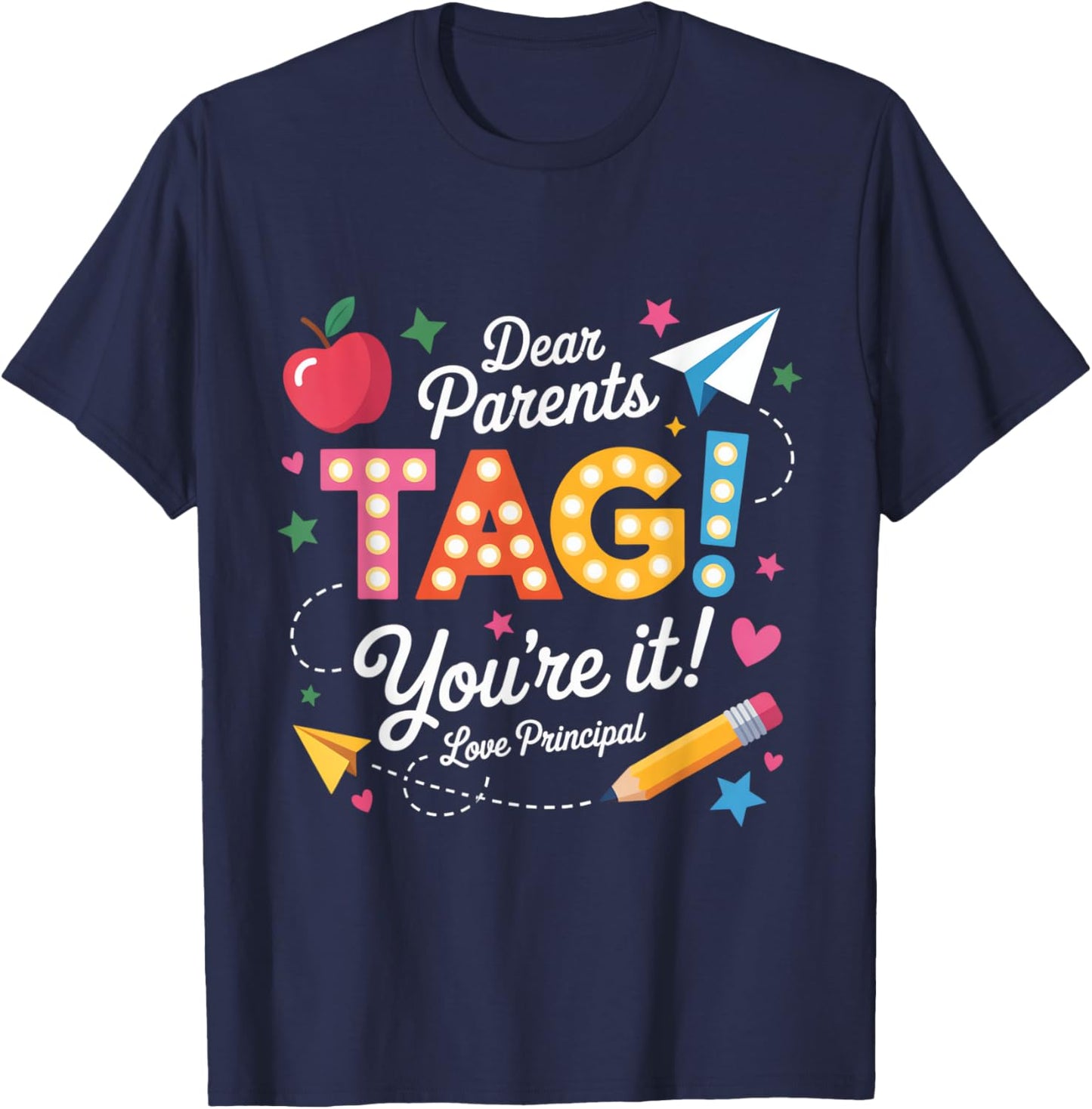 Dear Parents Tag You're It Love Principal T-Shirt - T-Shirt | Navy