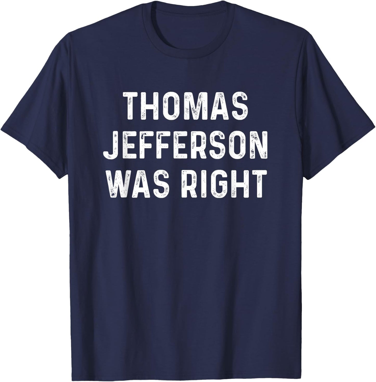 Thomas Jefferson Was Right Wing USA Conservative Libertarian T-Shirt - T-Shirt | Navy