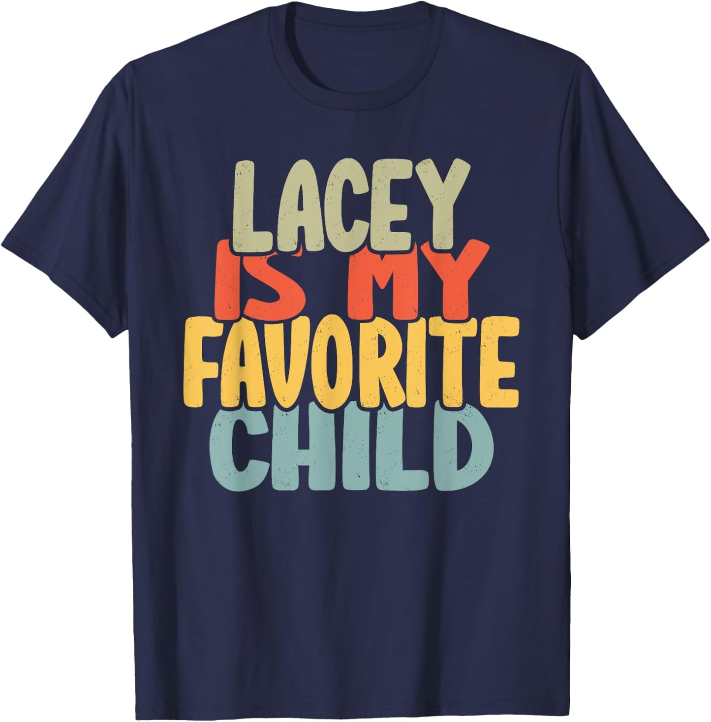 Lacey Is My Favorite Child Funny Shirt From Lacey T-Shirt - T-Shirt | Navy