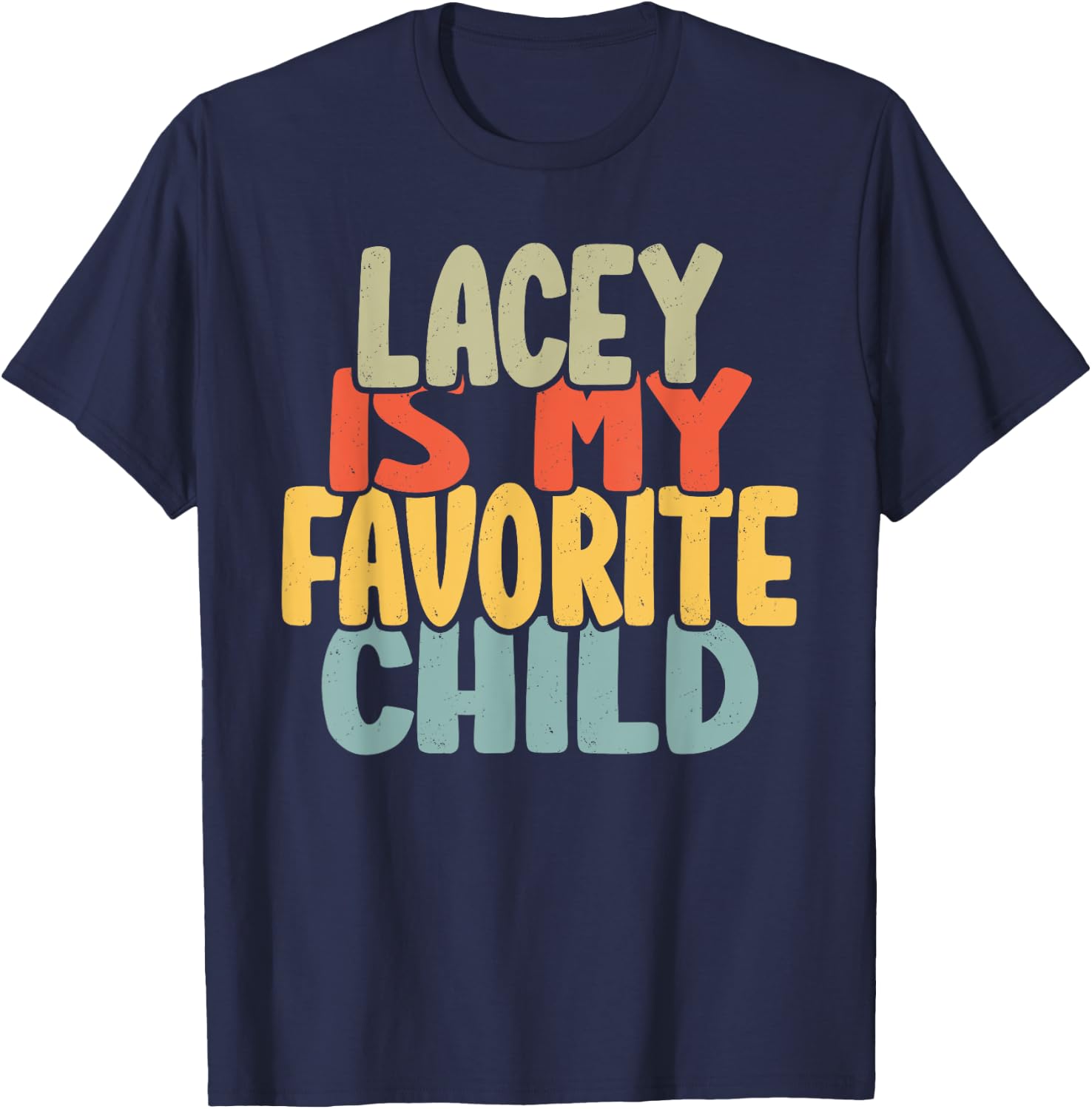 Lacey Is My Favorite Child Funny Shirt From Lacey T-Shirt - T-Shirt | Navy