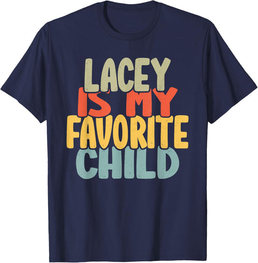 Lacey Is My Favorite Child Funny Shirt From Lacey T-Shirt - T-Shirt | Navy