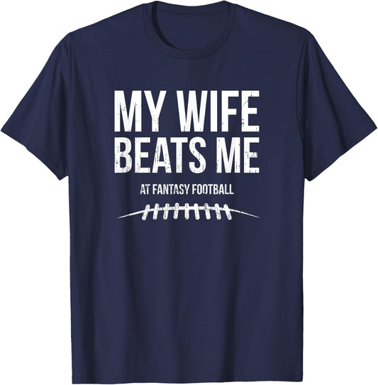 My Wife Beats Me at Fantasy Football - Funny Hidden Message T-Shirt - T-Shirt | Navy