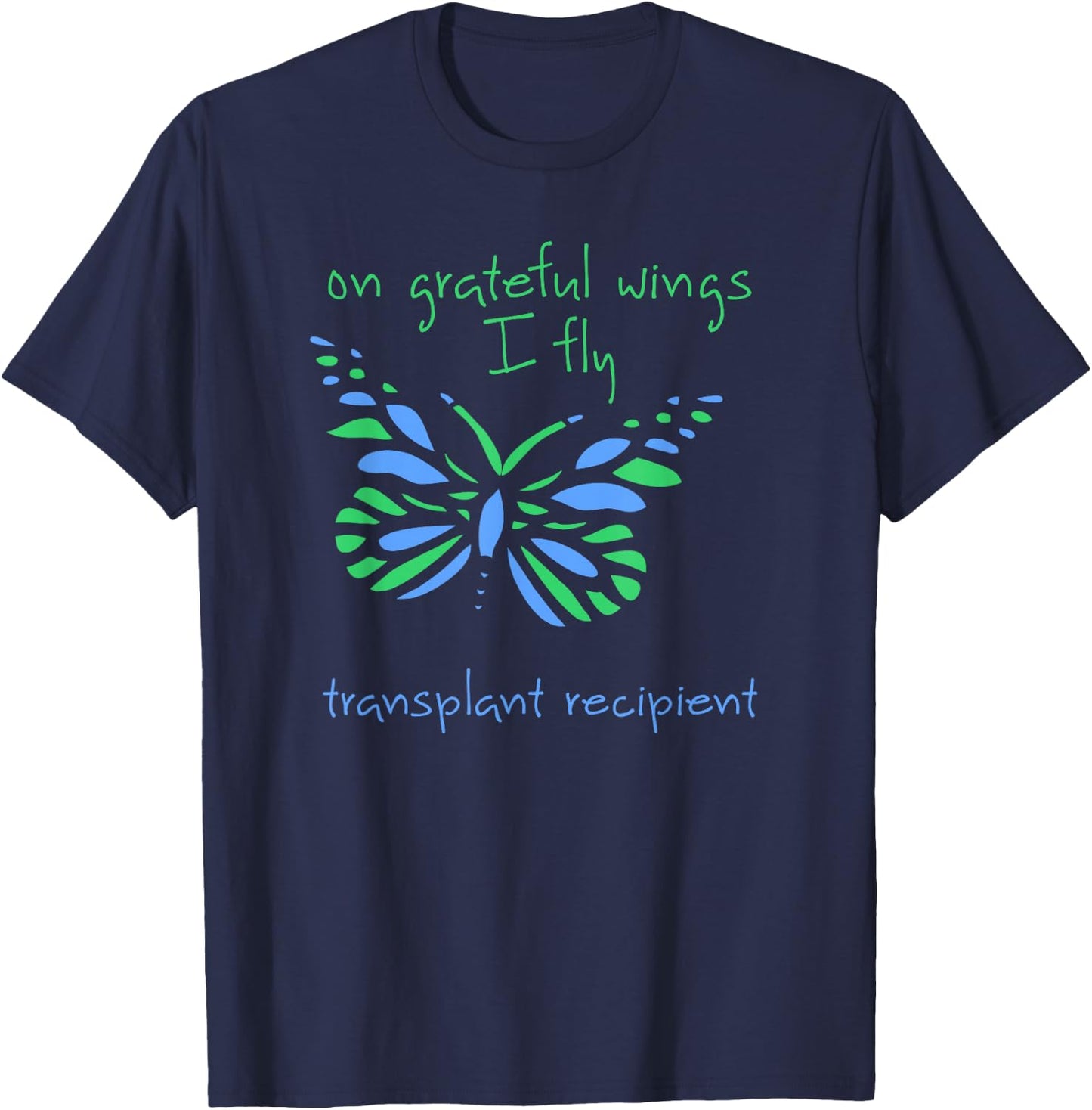 On Grateful Wings I Fly a Transplant Recipient and Butterfly T-Shirt - T-Shirt | Navy