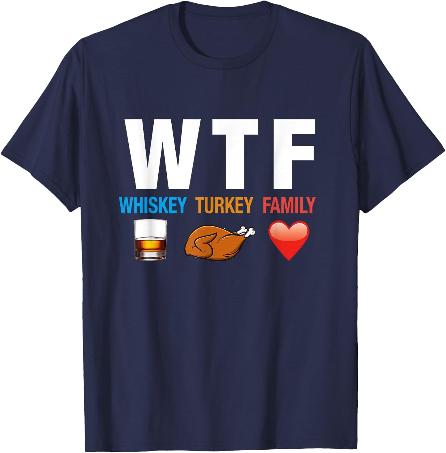 WTF Whiskey Turkey Family Thanksgiving Funny Gift T-Shirt - T-Shirt | Navy