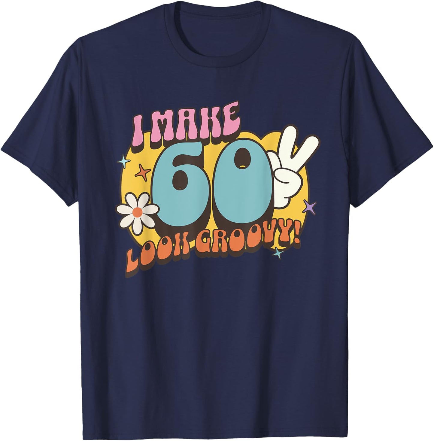 Groovy 60th Birthday, Retro Vintage Nostalgic Hippie Hippy T-Shirt - T-Shirt | Navy