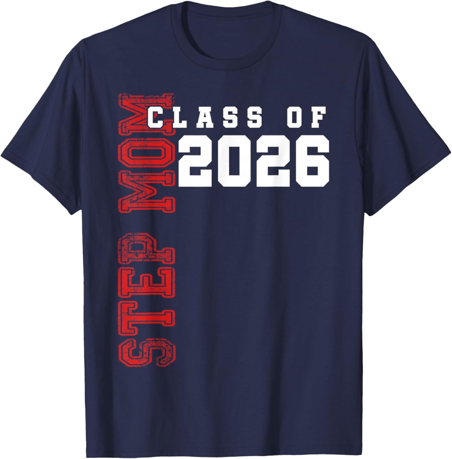 Proud Step Mom of A 2026 Graduate Class of 2026 Graduation T-Shirt - T-Shirt | Navy